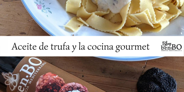 ¿Un aceite de oliva con trufa negra? En ben·BO reinventamos tus platos